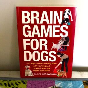 Brain Games For Dogs Training Book by Claire Arrowsmith